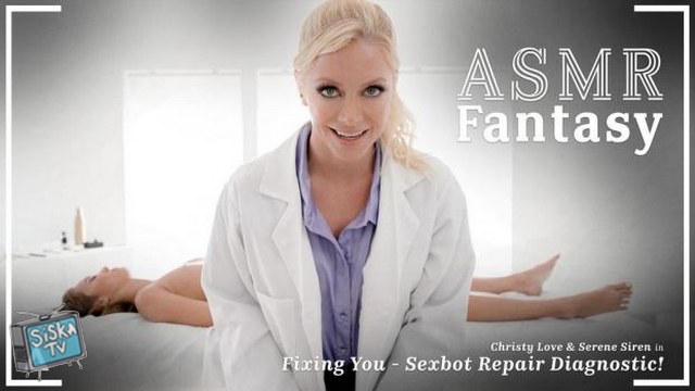 Christy Love, Serene Siren - ASMR Fantasy: Fixing You: Sexbot Repair Diagnostic!