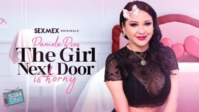 Pamela Rios - The girl next door is so horny