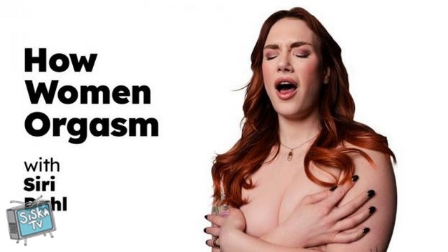 Siri Dahl - How Women Orgasm